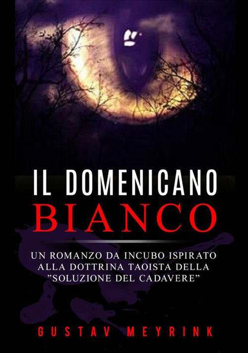 Cover of domenicano bianco. Un romanzo da incubo ispirato alla dottrina taoista della «soluzione del cadavere»
