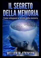 Cover of segreto della memoria. Come sviluppare le facoltà della memoria