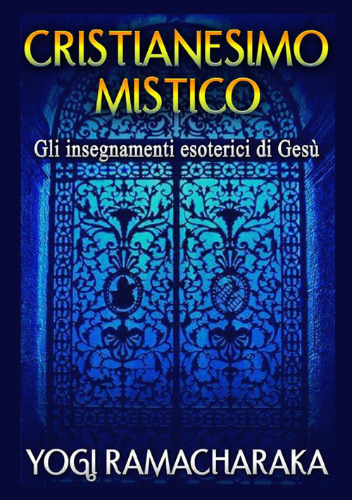 Cover of Cristianesimo mistico. Gli insegnamenti esoterici di Gesù