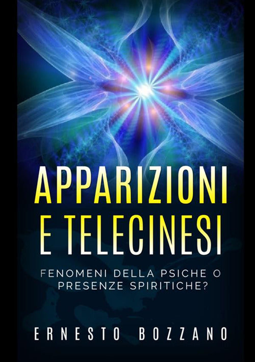 Cover of Apparizioni e telecinesi. Fenomeni della psiche o presenze spiritiche?