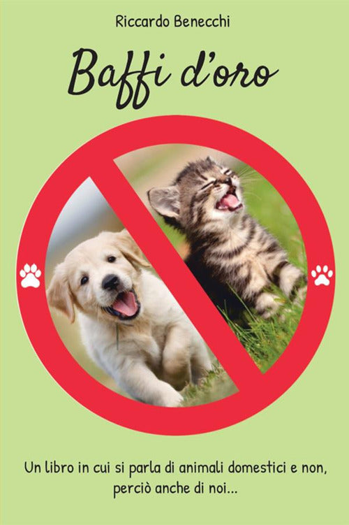 Cover of Baffi d'oro. Un libro in cui si parla di animali domestici e non, perciò anche di noi...