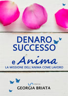 Cover of Denaro, successo e anima. La missione dell'anima come lavoro