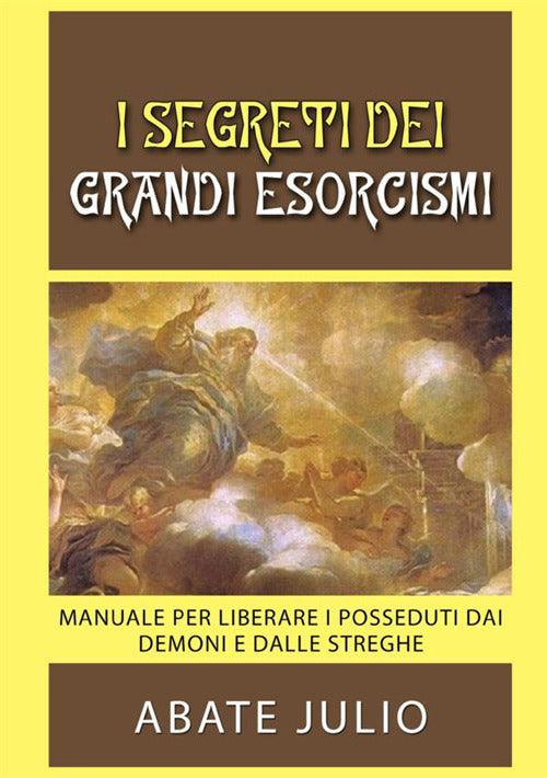 Cover of segreti dei grandi esorcismi. Manuale per liberare i posseduti dai demoni e dalle streghe