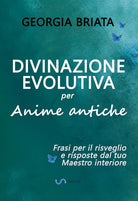Cover of Divinazione evolutiva per anime antiche. Frasi per il risveglio e risposte dal tuo maestro interiore