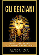 Cover of egiziani. La Valle dei Re e la maledizione di Tutankhamon