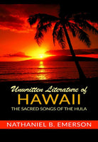 Cover of Unwritten literature of Hawaii. The sacred songs of the Hula