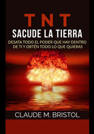 Cover of TNT. Sacude La Tierra. Desata todo el poder que hay dentro de ti y obtén todo lo que quieras