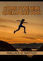Cover of Come ottenere quello che vuoi