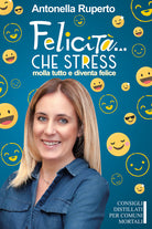 Cover of Felicità... che stress. Molla tutto e diventa felice. Consigli distillati per comuni mortali