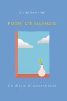 Cover of Fuori c'è silenzio. Un diario di quarantena