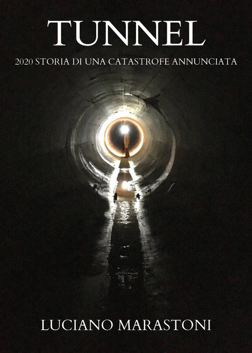 Cover of Tunnel. 2020 storia di una catastrofe annunciata