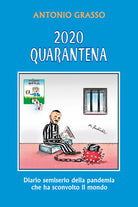 Cover of 2020 quarantena. Diario semiserio della pandemia che ha sconvolto il mondo