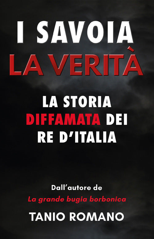 Cover of Savoia. La verità. La storia diffamata dei re d'Italia