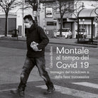 Cover of Montale al tempo del Covid 19. Immagini del lockdown e della fase successiva