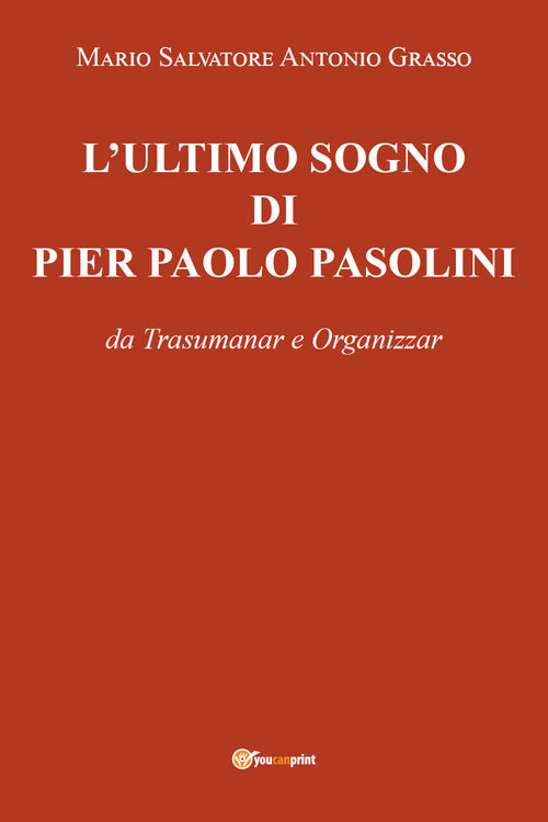 Cover of ultimo sogno di Pier Paolo Pasolini da Trasumanar e Organizzar