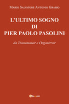 Cover of ultimo sogno di Pier Paolo Pasolini da Trasumanar e Organizzar