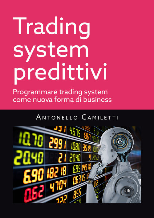 Cover of Trading system predittivi. Programmare trading system come nuova forma di business