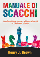 Cover of Manuale di scacchi. Corso completo per imparare a giocare a scacchi. Da principiante a esperto