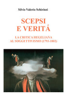 Cover of Scepsi e verità. La critica hegeliana al soggettivismo (1793-1802)