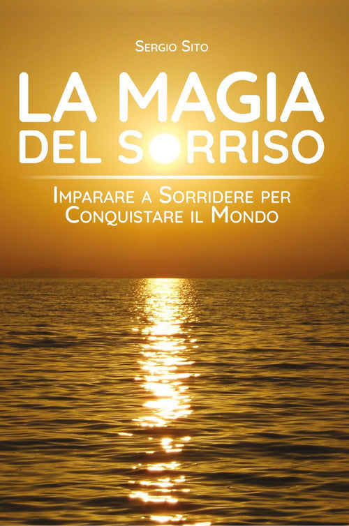Cover of magia del sorriso. Imparare a sorridere per conquistare il mondo
