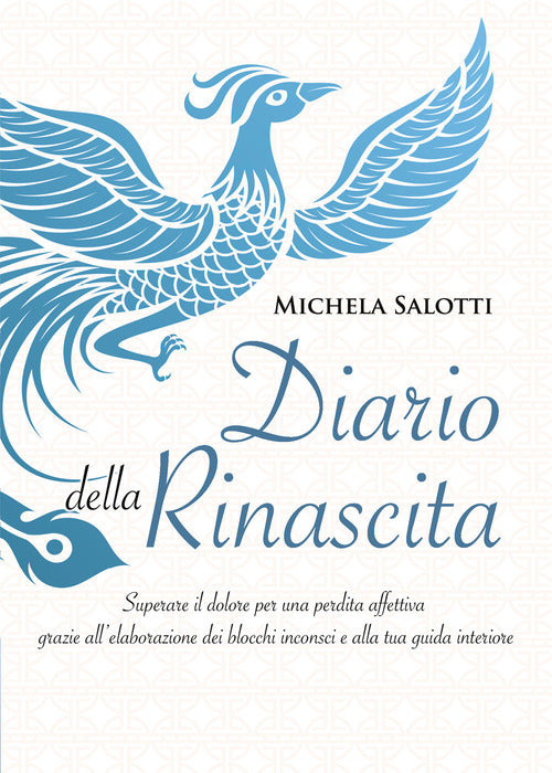 Cover of Diario della rinascita. Superare il dolore per la perdita affettiva grazie all'elaborazione dei blocchi inconsci e alla tua guida interiore