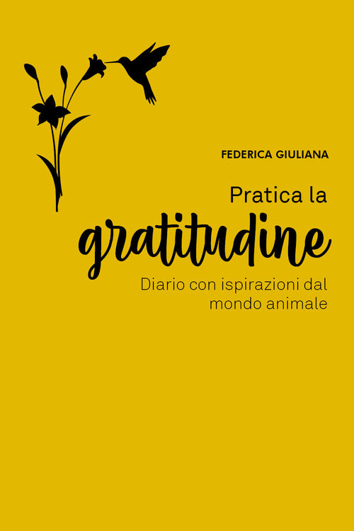 Cover of Pratica la gratitudine. Diario con ispirazioni dal mondo animale