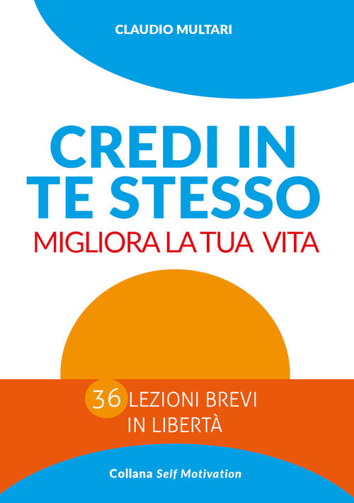 Cover of Credi in te stesso. Migliora la tua vita