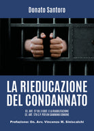 Cover of rieducazione del condannato ex. art. 27 Co.3 Cost. e la riabilitazione ex. art. 179 C.P. per un cammino comune