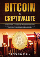 Cover of Bitcoin e criptovalute. Come investire e guadagnare tramite bitcoin trading, ethereum, blockchain e digital assets. Manuale facile, con teoria e pratica, adatto a principianti