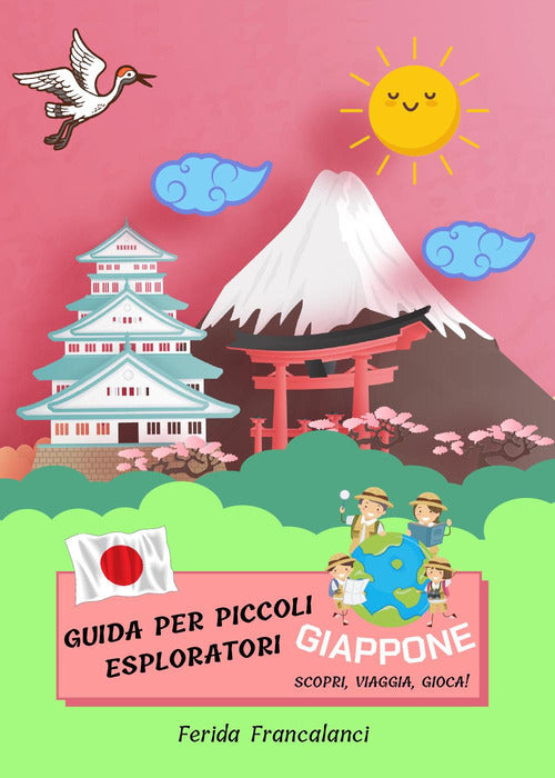 Cover of Guida per piccoli esploratori. Giappone. Scopri, viaggia, gioca