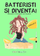 Cover of Batteristi si diventa. Manuale di batteria per bambini. Livello 2