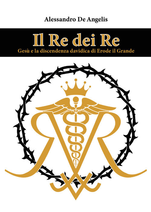 Cover of re dei re. Gesù e la discendenza davidica di Erode il Grande