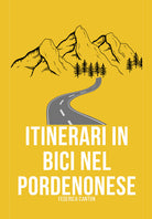 Cover of Itinerari in bici nel Pordenonese. Itinerari per MTB e gravel nella provincia di Pordenone