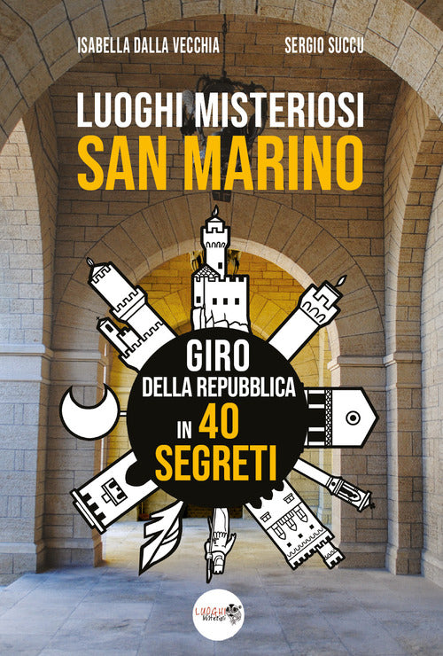 Cover of Luoghi misteriosi San Marino. Giro della Repubblica in 40 segreti