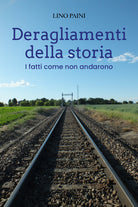 Cover of Deragliamenti della storia. I fatti come non andarono