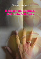 Cover of dolore del silenzio...Nel cielo della vita