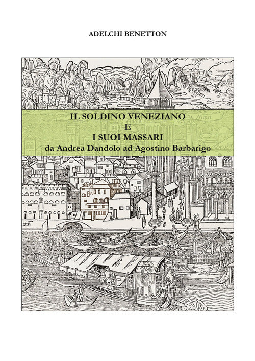 Cover of soldino veneziano e i suoi massari da Andrea Dandolo ad Agostino Barbarigo