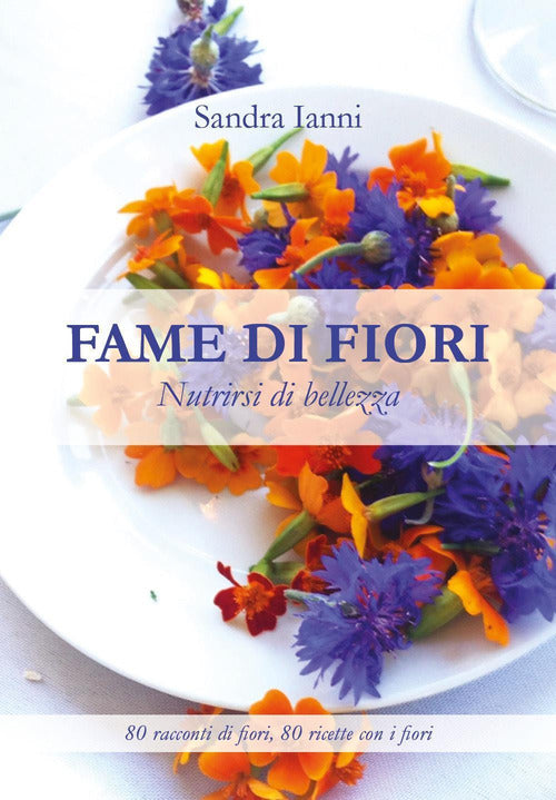 Cover of Fame di fiori. Nutrirsi di bellezza