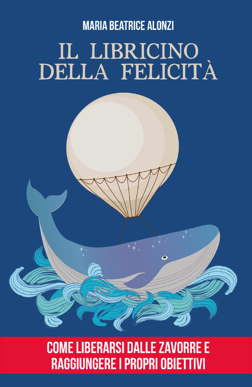 Cover of libricino della felicità. Come liberarsi dalle zavorre e raggiungere i propri obiettivi