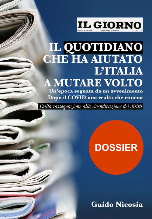 Cover of Giorno. Il quotidiano che ha aiutato l'Italia a mutare volto. Un’epoca segnata da un avvenimento. Dopo il Covid una realtà che ritorna