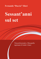 Cover of Sessant'anni sul set. Vita professionale e filmografia ragionata di Guido Celano