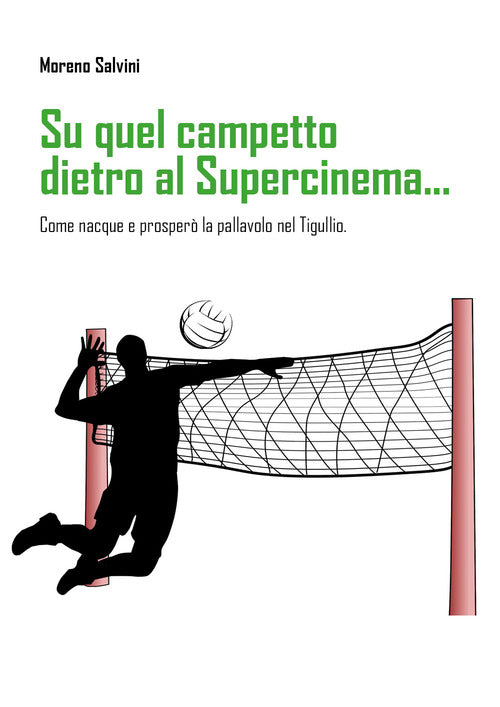 Cover of Su quel campetto dietro al Supercinema... Come nacque e prosperò la pallavolo nel Tigullio