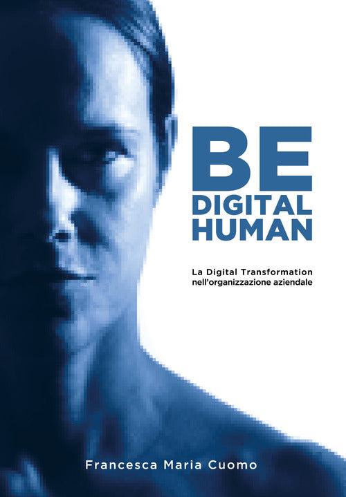 Cover of Be digital human. La digital transformation nell'organizzazione aziendale