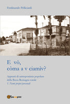 Cover of E vò, còma a v ciamìv? Appunti di antroponimia popolare della Bassa Romagna rurale