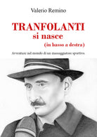 Cover of Tranfolanti si nasce (in basso a destra). Avventure nel mondo di un massaggiatore sportivo