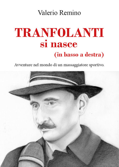 Cover of Tranfolanti si nasce (in basso a destra). Avventure nel mondo di un massaggiatore sportivo