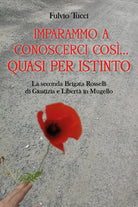 Cover of Imparammo a conoscerci così, quasi per istinto. La Seconda brigata Rosselli di giustizia e libertà in Mugello