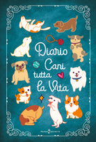 Cover of Diario Cani tutta la vita. Agenda settimanale con 52 leggende, curiosità e miti sui cani. Una storia diversa ogni settimana