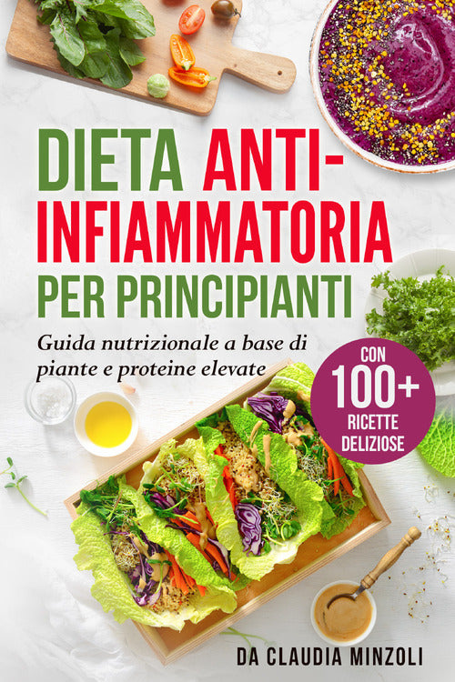 Cover of Dieta anti-infiammatoria per principianti. Guida nutrizionale a base di piante e proteine elevate