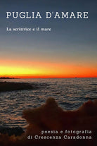 Cover of Puglia d'amare. Poesia e fotografie. La scrittrice e il mare